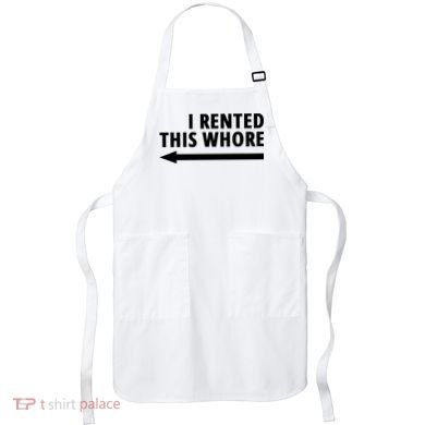 I Rented This Whore Funny Offensive Saying Apron