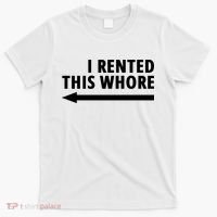 I Rented This Whore Funny Offensive Saying T-Shirt thumb 0