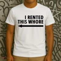 I Rented This Whore Funny Offensive Saying T-Shirt thumb 3