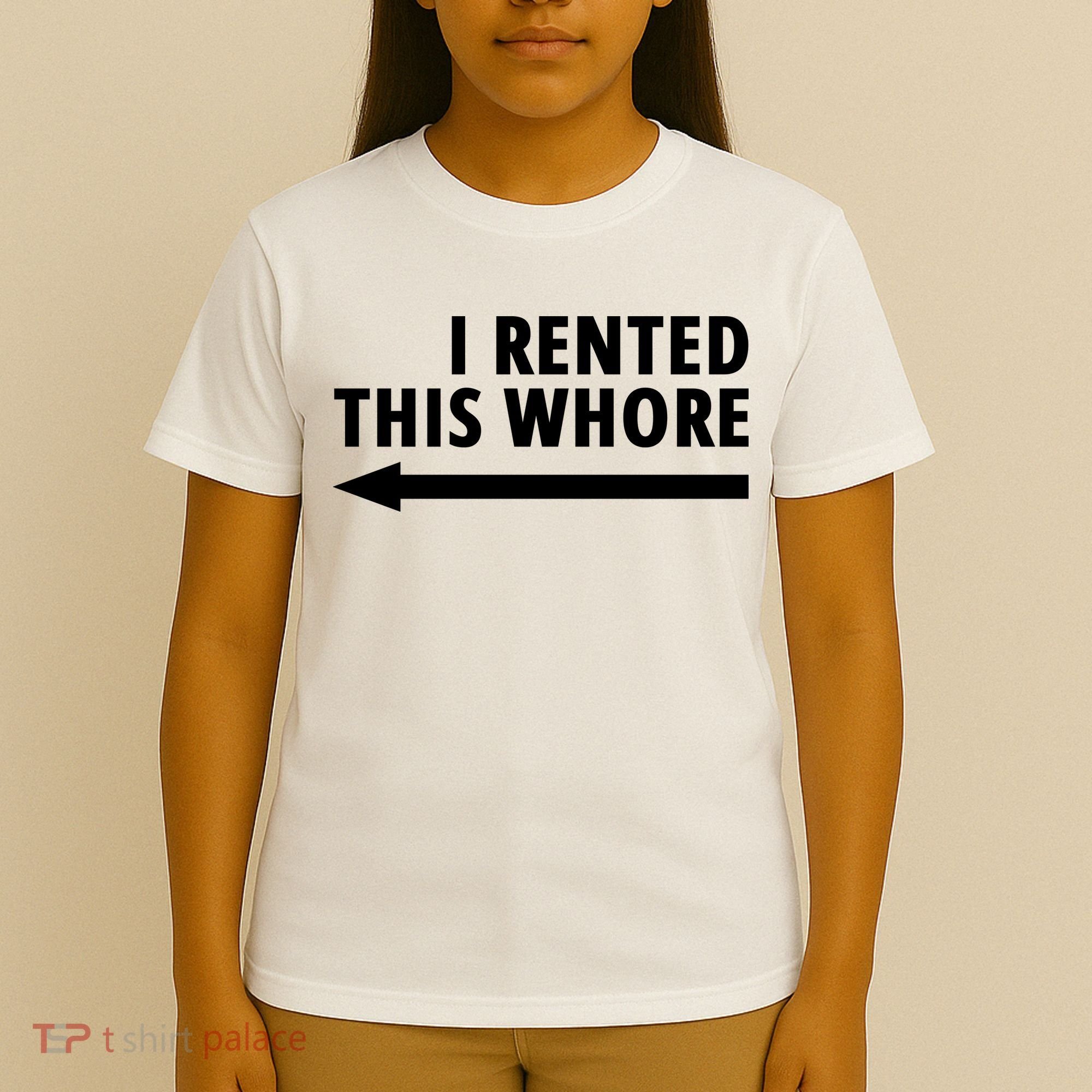 I Rented This Whore Funny Offensive Saying T-Shirt