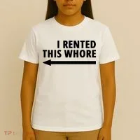 I Rented This Whore Funny Offensive Saying T-Shirt thumb 4