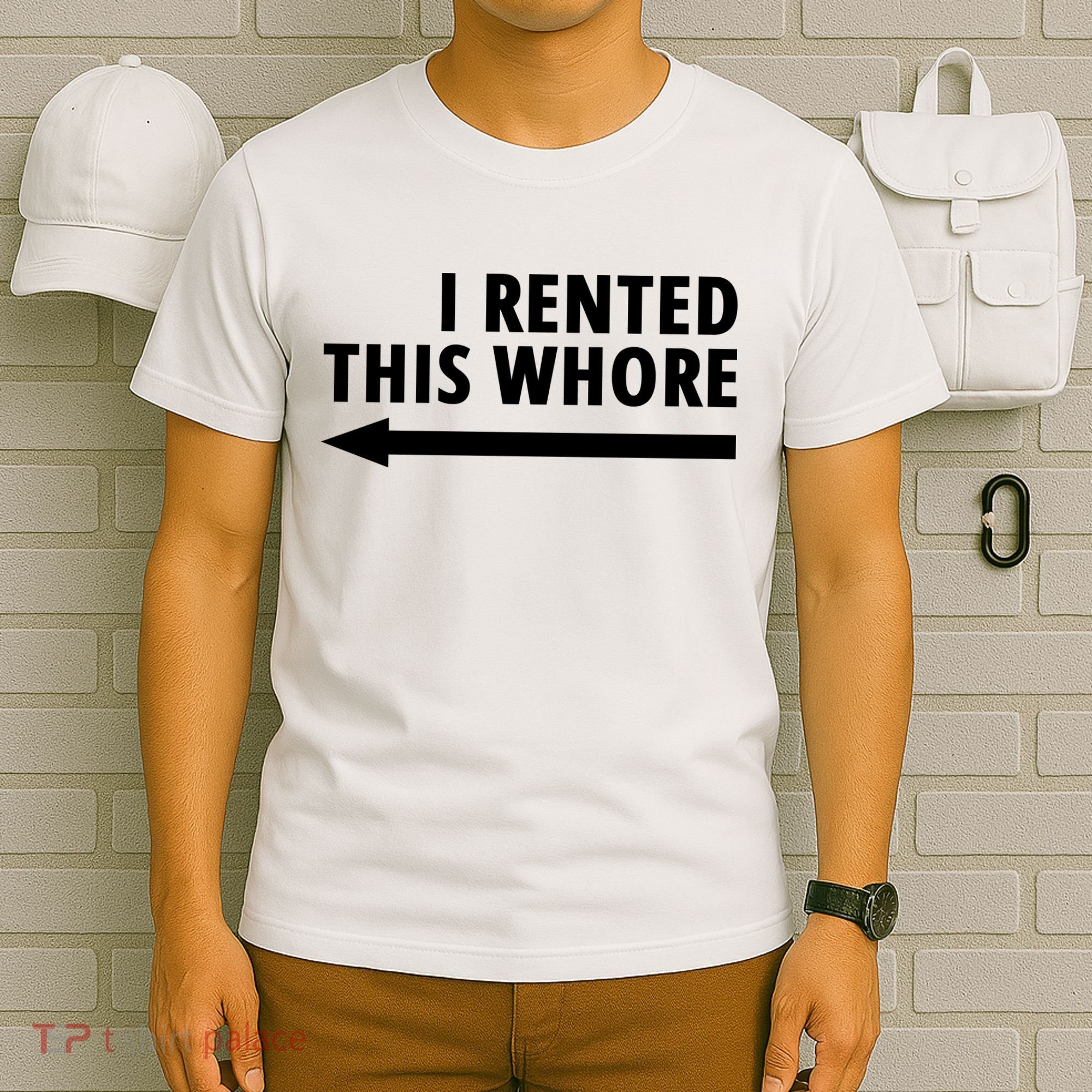 I Rented This Whore Funny Offensive Saying T-Shirt
