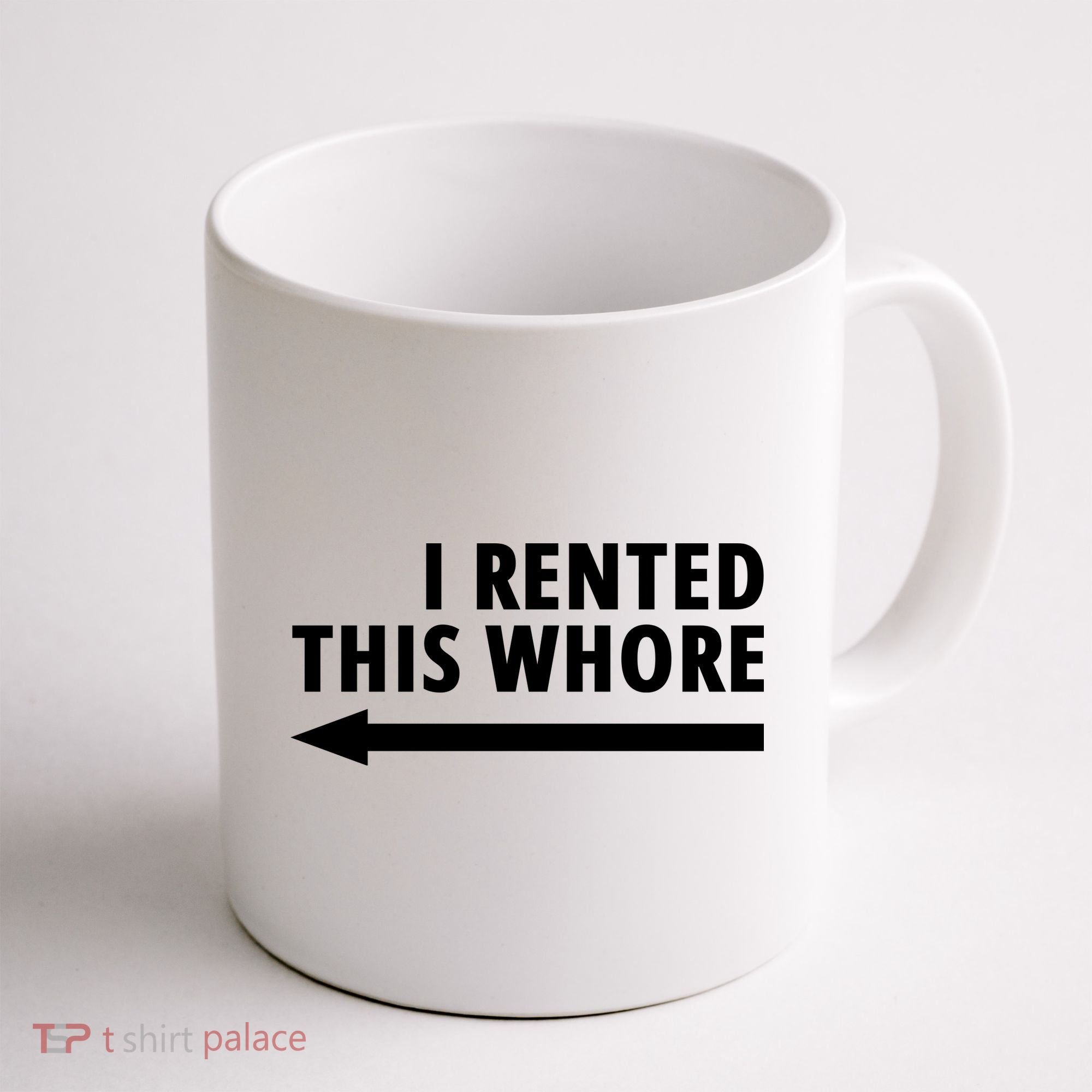 I Rented This Whore Funny Offensive Saying Coffee Mug