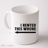 I Rented This Whore Funny Offensive Saying Coffee Mug thumb 0