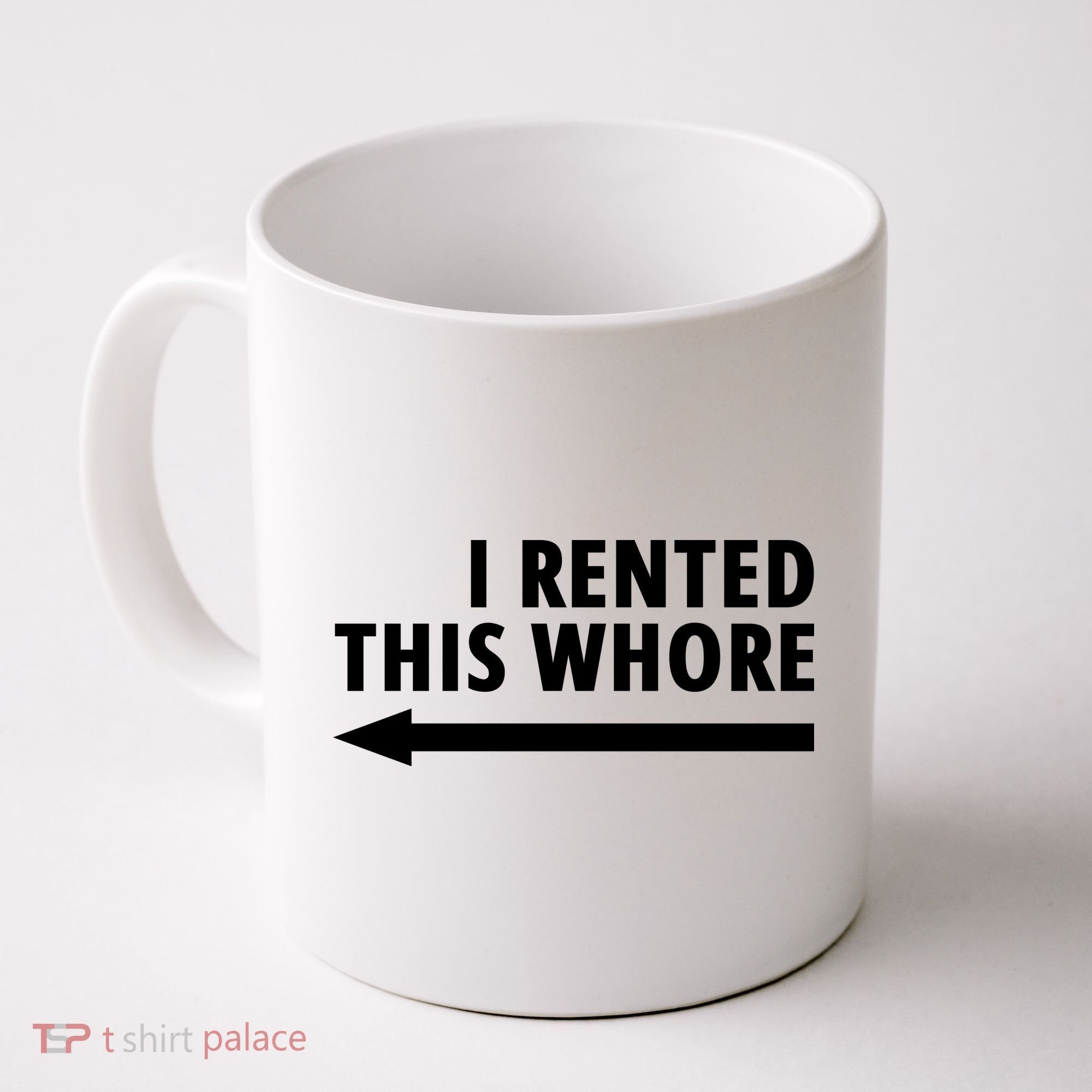 I Rented This Whore Funny Offensive Saying Coffee Mug