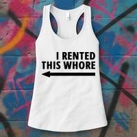 I Rented This Whore Funny Offensive Saying Women's Tank Top thumb 3