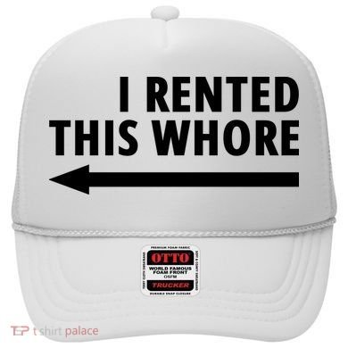 I Rented This Whore Funny Offensive Saying Hat