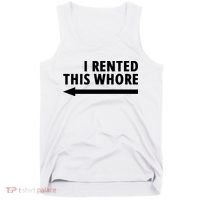 I Rented This Whore Funny Offensive Saying Tank Top thumb 0