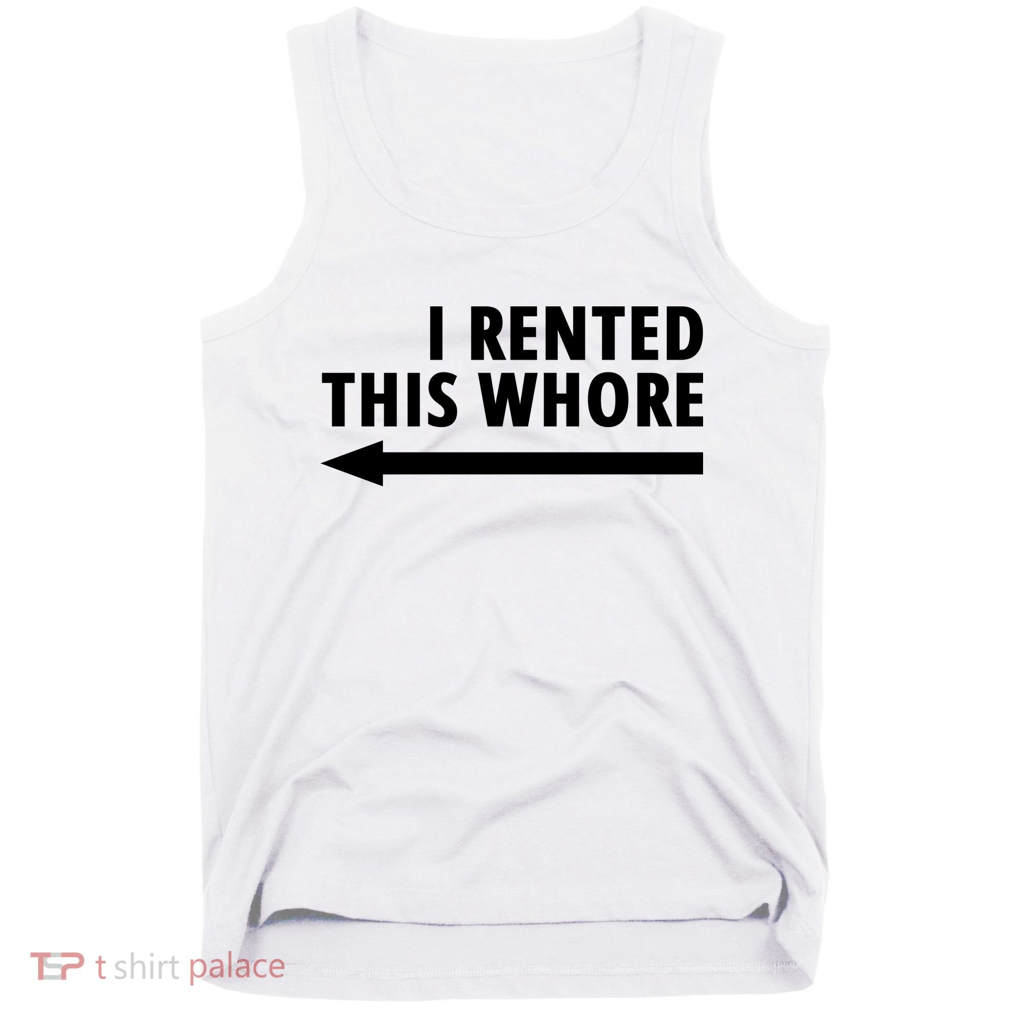 I Rented This Whore Funny Offensive Saying Tank Top