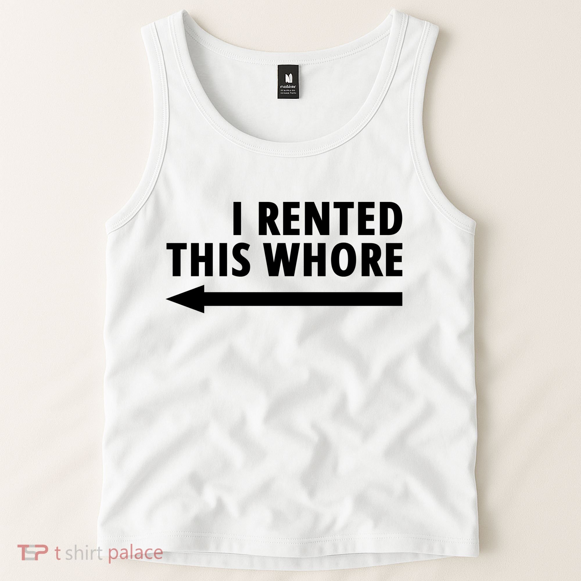 I Rented This Whore Funny Offensive Saying Tank Top