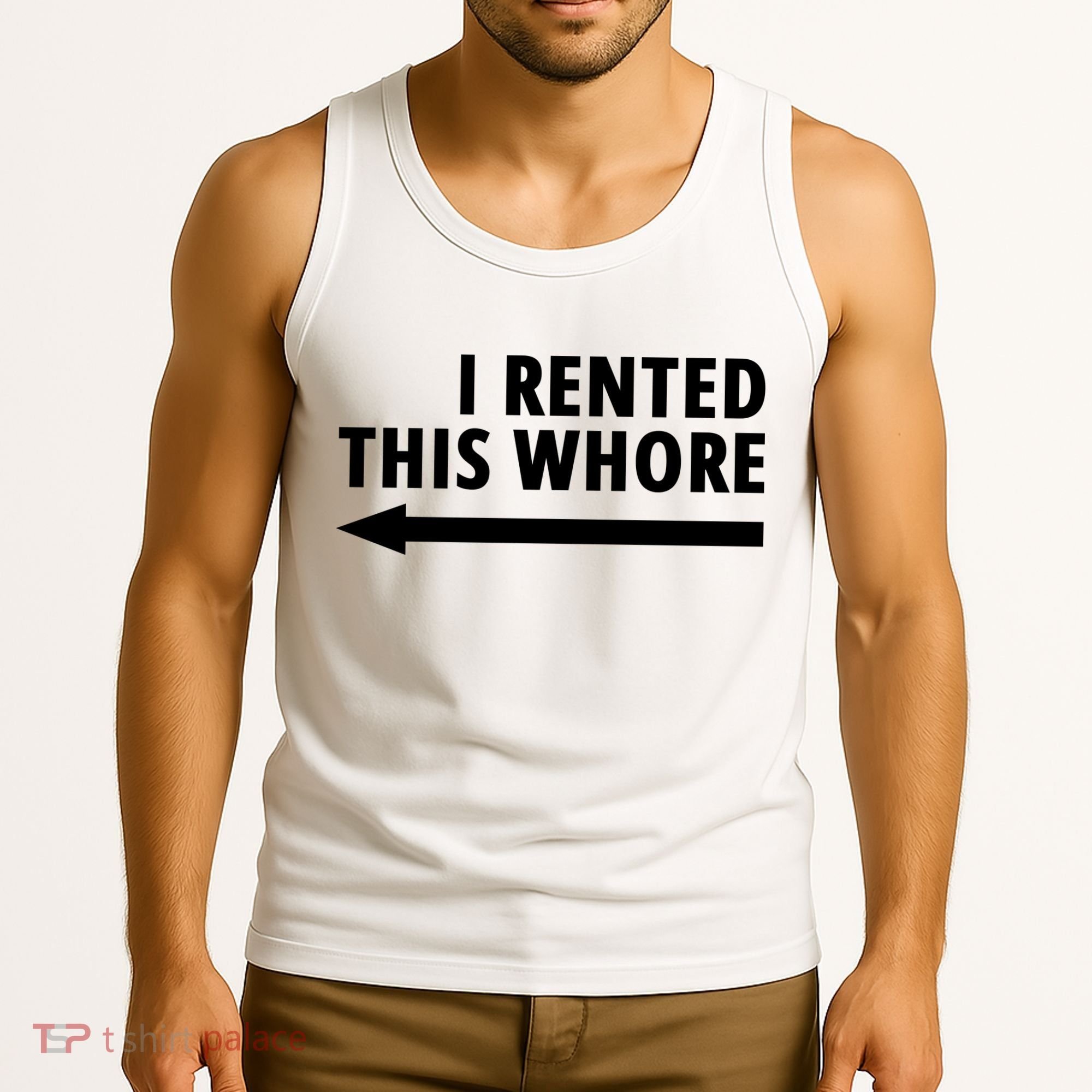 I Rented This Whore Funny Offensive Saying Tank Top