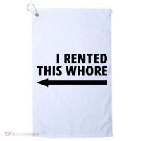 I Rented This Whore Funny Offensive Saying Golf Towel thumb 0