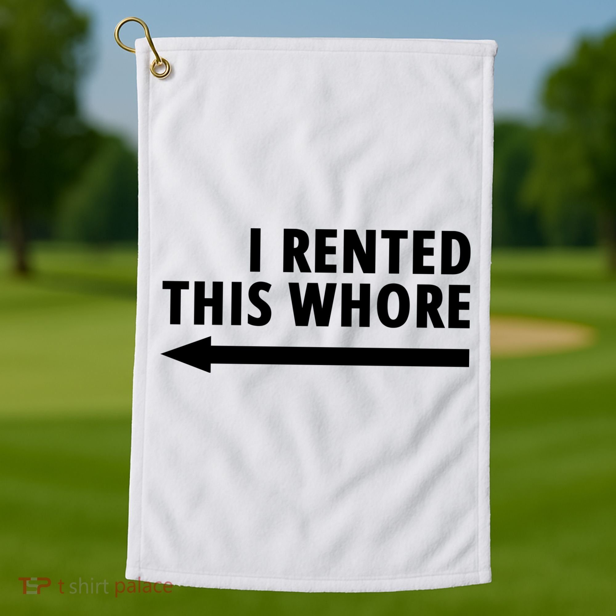 I Rented This Whore Funny Offensive Saying Golf Towel