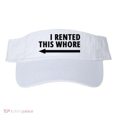 I Rented This Whore Funny Offensive Saying Visor