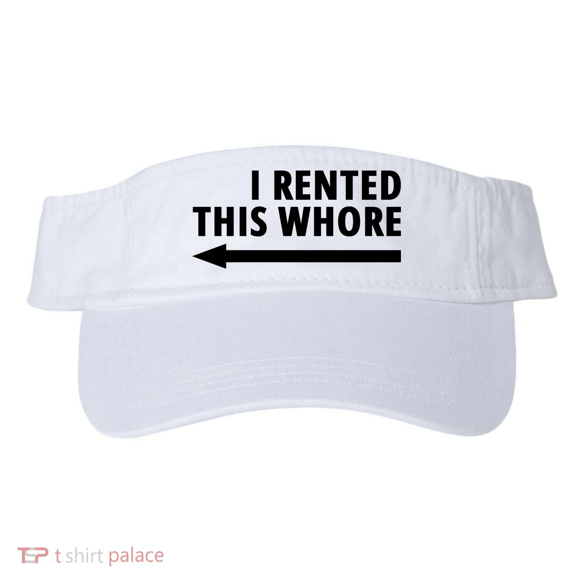 I Rented This Whore Funny Offensive Saying Visor