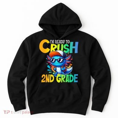I'm Ready To Crush 2nd Grade Axolotl Back To School Hoodie