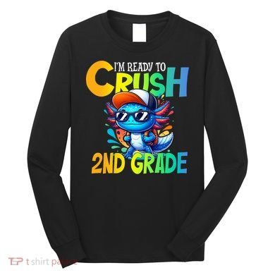 I'm Ready To Crush 2nd Grade Axolotl Back To School Long Sleeve Shirt