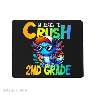 I'm Ready To Crush 2nd Grade Axolotl Back To School Mousepad