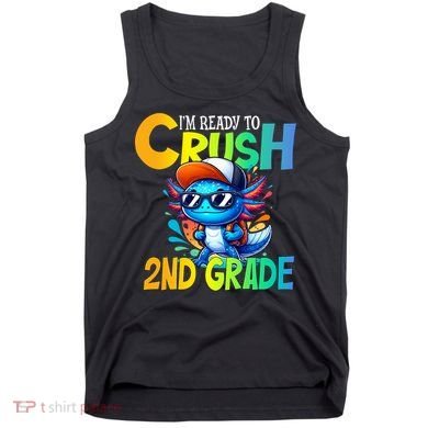 I'm Ready To Crush 2nd Grade Axolotl Back To School Tank Top