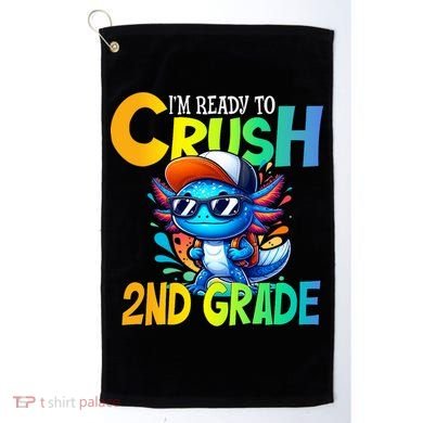 I'm Ready To Crush 2nd Grade Axolotl Back To School Golf Towel