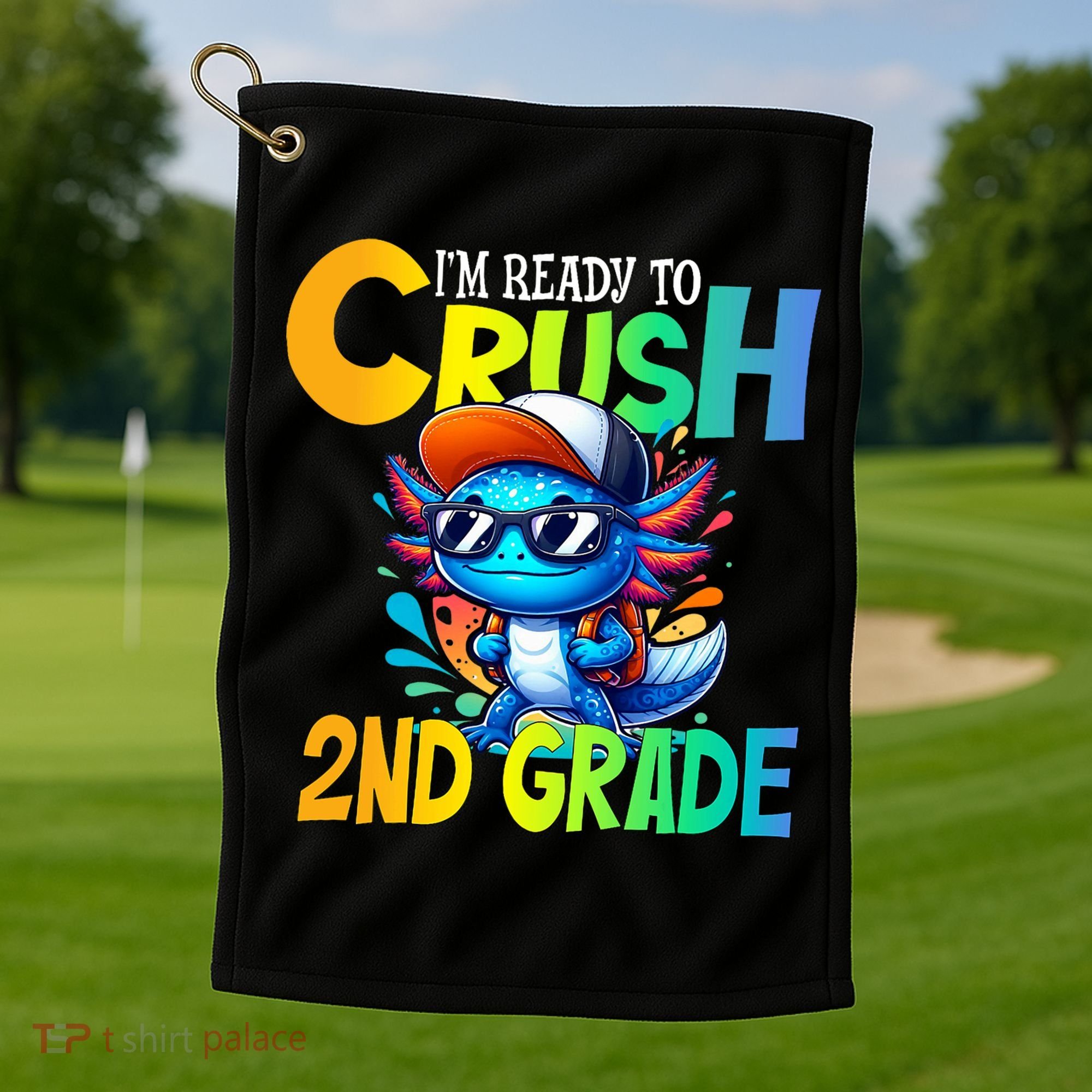 I'm Ready To Crush 2nd Grade Axolotl Back To School Golf Towel