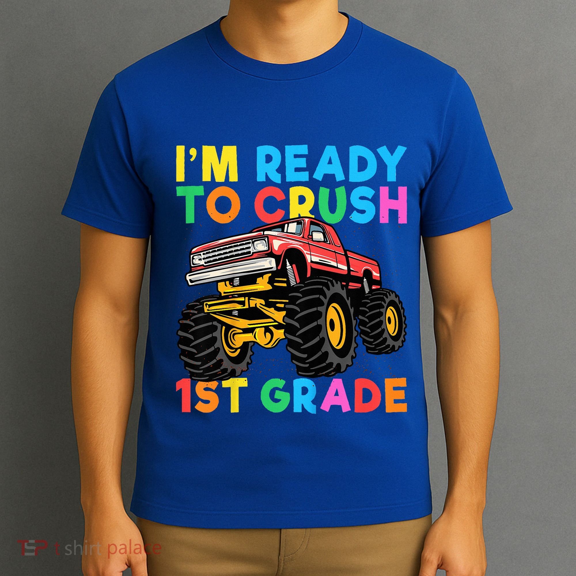 Im Ready To Crush 1st Grade First Day Monster Truck T-Shirt