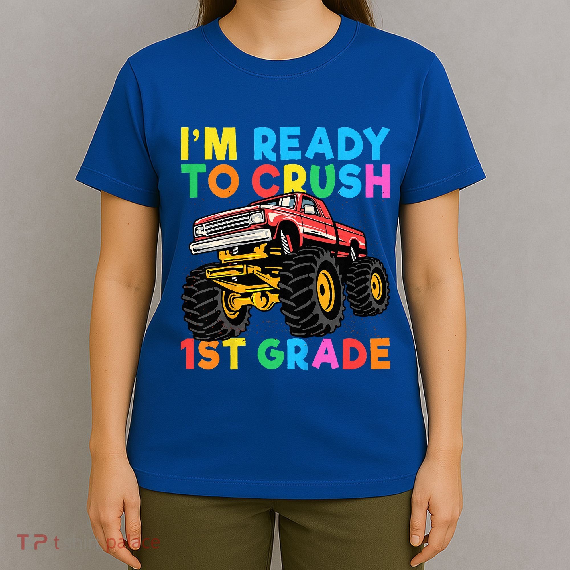 Im Ready To Crush 1st Grade First Day Monster Truck T-Shirt