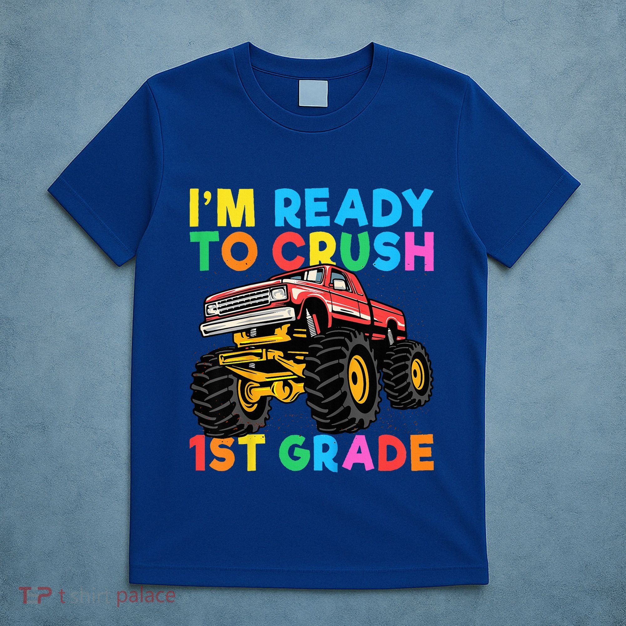 Im Ready To Crush 1st Grade First Day Monster Truck T-Shirt