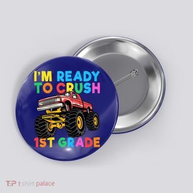 Im Ready To Crush 1st Grade First Day Monster Truck Button