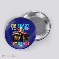 Im Ready To Crush 1st Grade First Day Monster Truck Button thumb 0