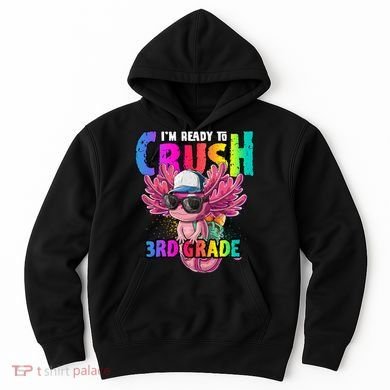 I'm Ready To Crush 3rd Grade Axolotl Back To School 2 Hoodie