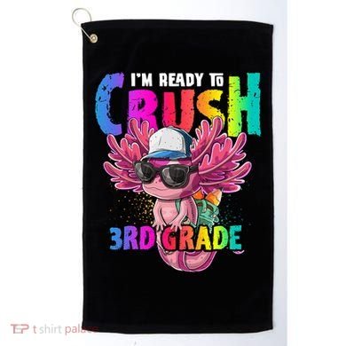 I'm Ready To Crush 3rd Grade Axolotl Back To School 2 Golf Towel