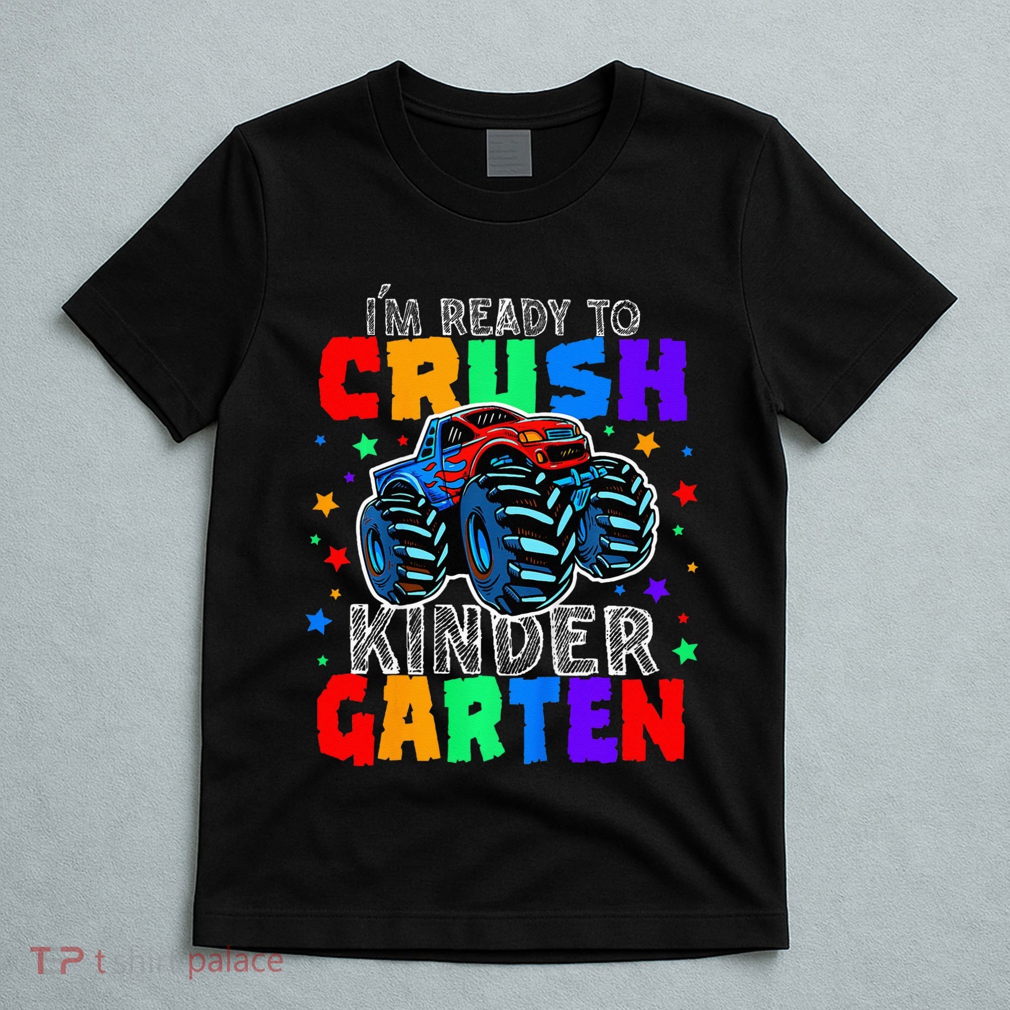 I'm Ready to Crush Kindergarten Monster Truck T-Shirt