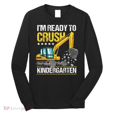 I'm Ready To Crush Kindergarten Construction Vehicle Long Sleeve Shirt
