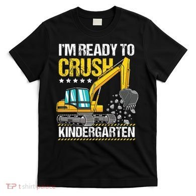 I'm Ready To Crush Kindergarten Construction Vehicle T-Shirt