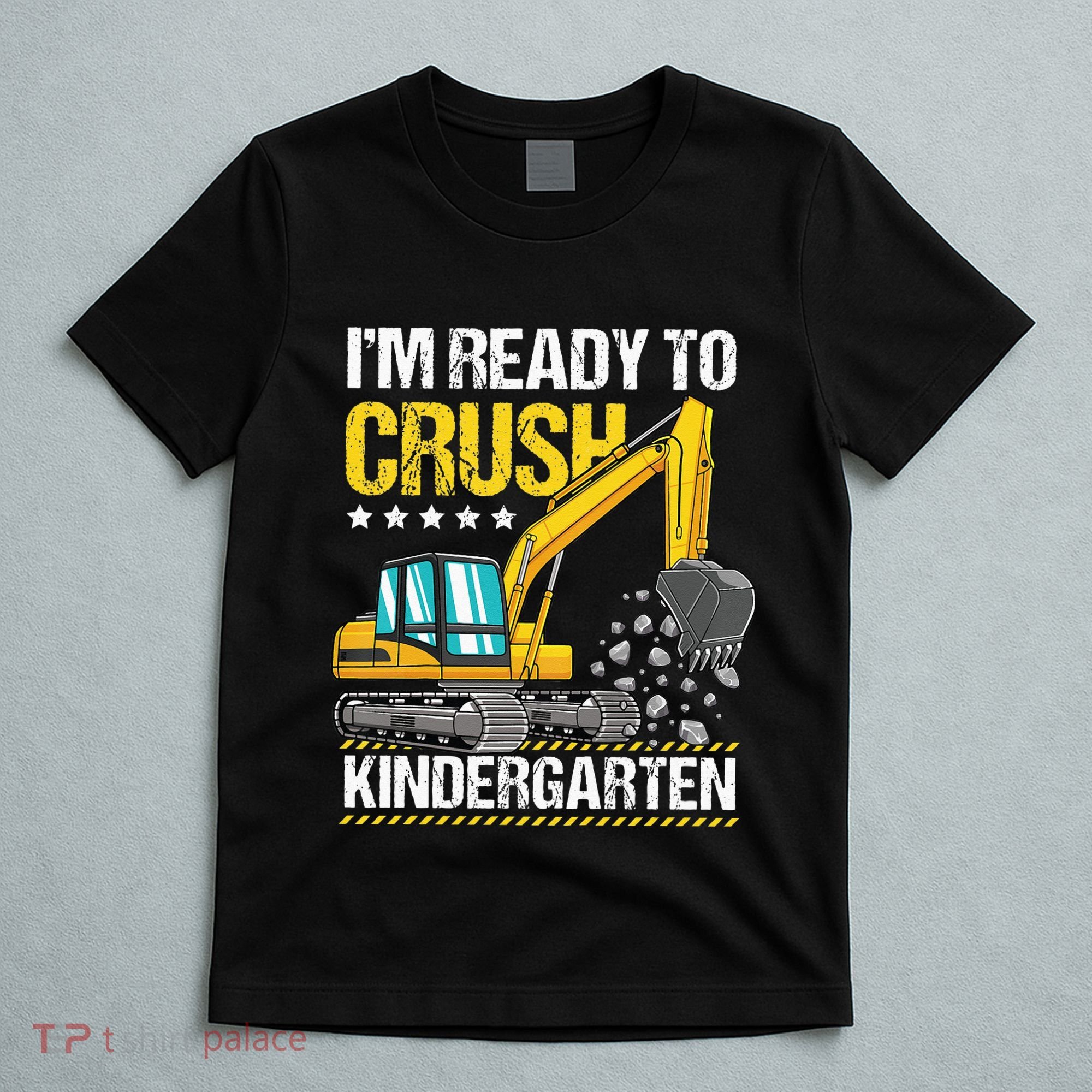 I'm Ready To Crush Kindergarten Construction Vehicle T-Shirt
