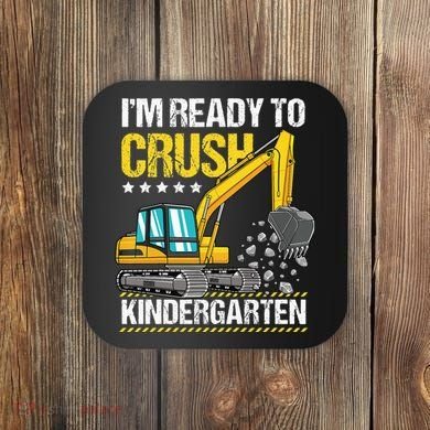 I'm Ready To Crush Kindergarten Construction Vehicle Coaster