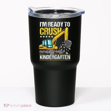 I'm Ready To Crush Kindergarten Construction Vehicle Tumbler