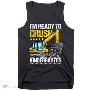 I'm Ready To Crush Kindergarten Construction Vehicle Tank Top