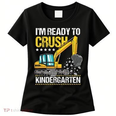 I'm Ready To Crush Kindergarten Construction Vehicle Women's T-Shirt