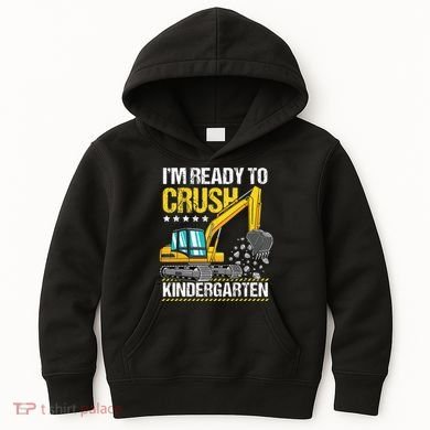 I'm Ready To Crush Kindergarten Construction Vehicle Kids Hoodie