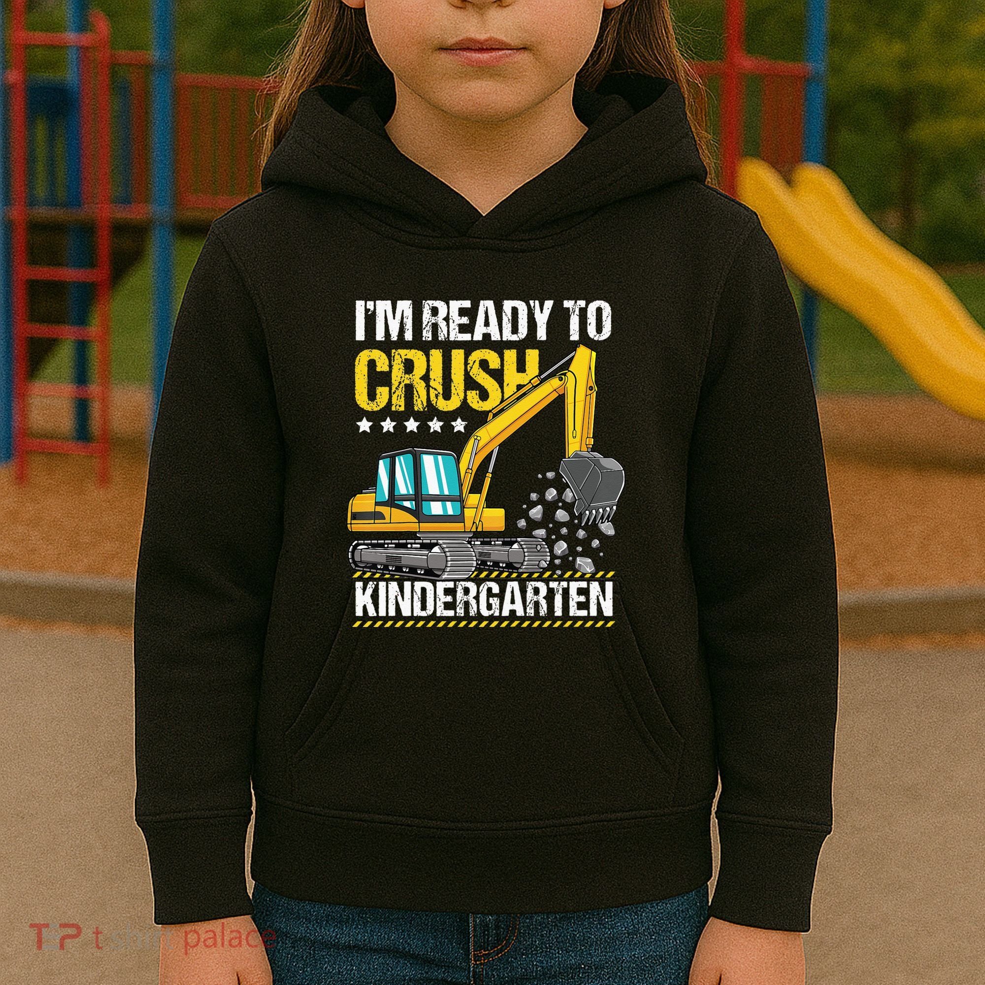 I'm Ready To Crush Kindergarten Construction Vehicle Kids Hoodie