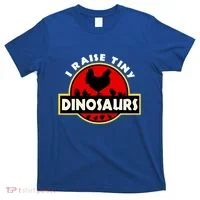 I Raise Tiny Dinosaurs Chicken Lover Gift T-Shirt thumb 0