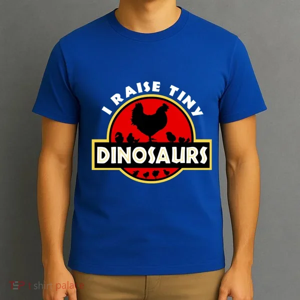I Raise Tiny Dinosaurs Chicken Lover Gift T-Shirt