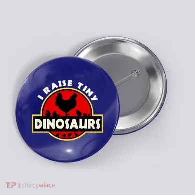 I Raise Tiny Dinosaurs Chicken Lover Gift Button