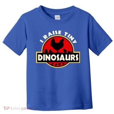 I Raise Tiny Dinosaurs Chicken Lover Gift Toddler T-Shirt