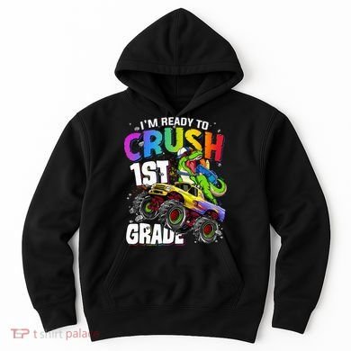 I'm Ready To Crush 1st Grade Dinosaur Back To School Hoodie