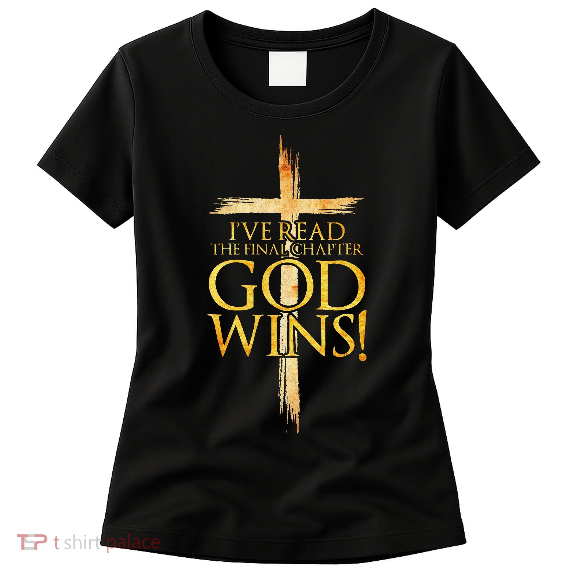 IVe Read The Final Chapter God Wins Christian Faith Cross Women's T-Shirt