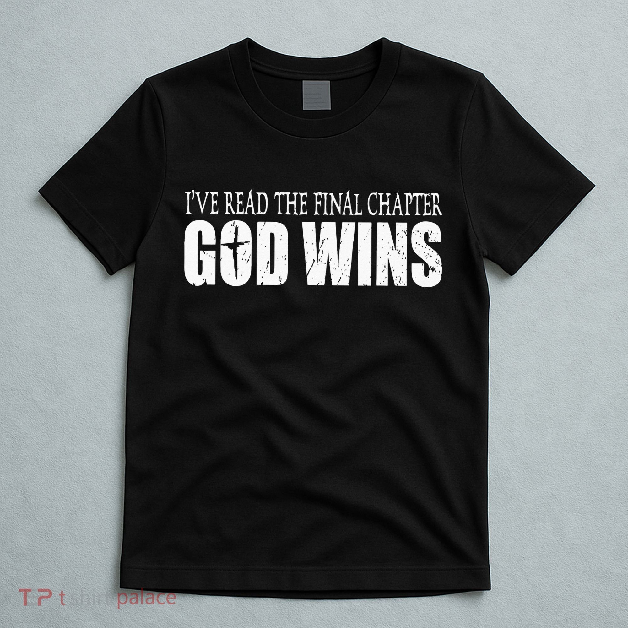 I've Read the Final Chapter God Wins Christian T-Shirt