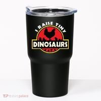 I Raise Tiny Dinosaurs Chicken Lover Tumbler thumb 0